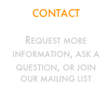 Contact

Request more
information, ask a
question, or join
our mailing list